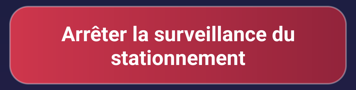 Le bouton rouge « Arrêter la surveillance du stationnement »