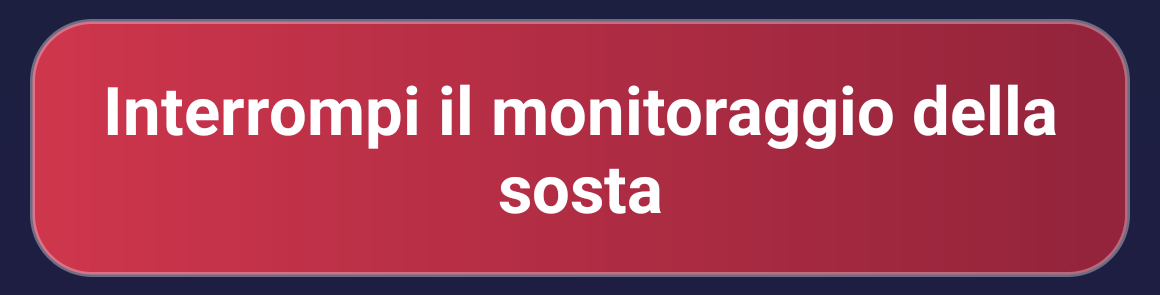 Il pulsante rosso «Interrompi il monitoraggio della sosta»